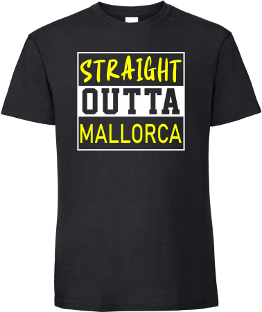 STRAIGHT OUTTA MALLORCA T-Shirt Unisex