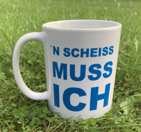 `N SCHEISS MUSS ICH Tasse