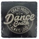 Schiefer Untersetzer 10 x 10 cm "Crazy Proud Dance Coach"