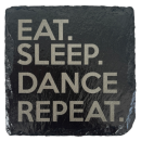 Schiefer Untersetzer 10 x 10 cm "Eat Sleep Dance Repeat"